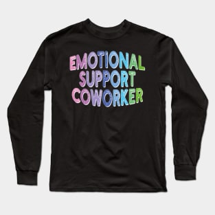 emotional support coworker Long Sleeve T-Shirt